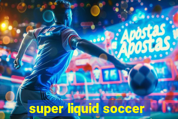 super liquid soccer